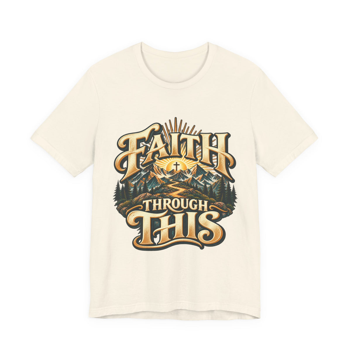 Faith Through This T‑Shirt — Christian Mountain Faith Graphic Tee