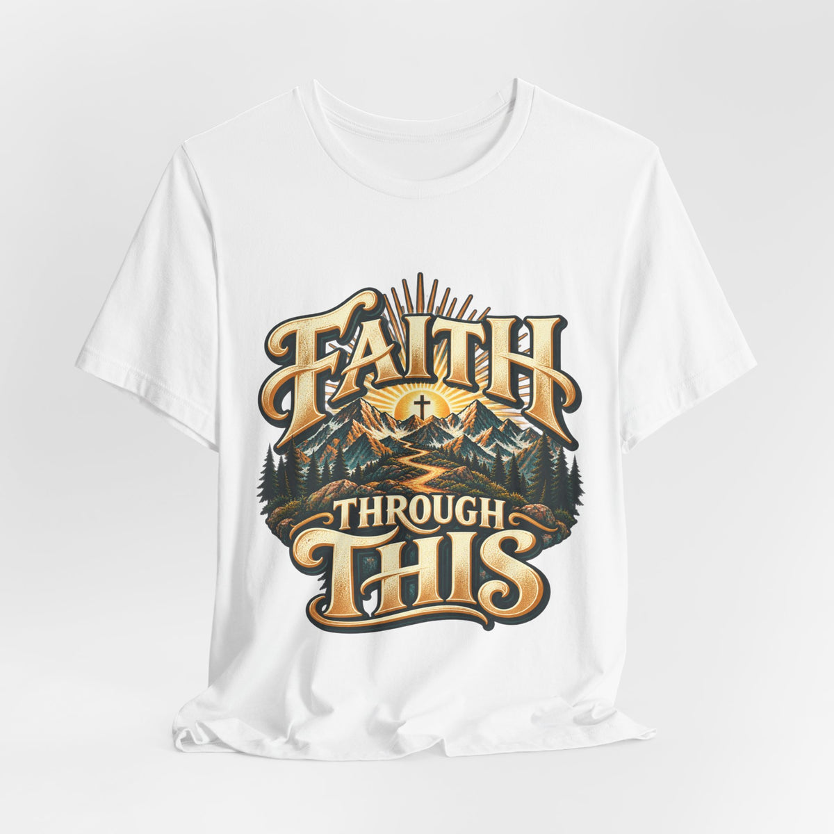 Faith Through This T‑Shirt — Christian Mountain Faith Graphic Tee