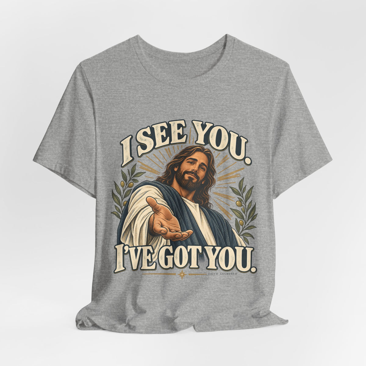 Christian T-Shirt - "I See You, I've Got You" Inspirational Jesus Tee