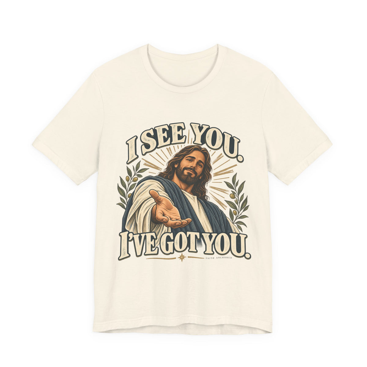 Christian T-Shirt - "I See You, I've Got You" Inspirational Jesus Tee