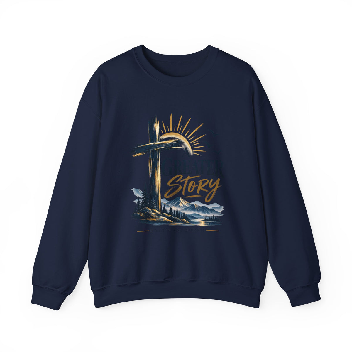 Crewneck Sweatshirt — "A Greater Story" Faith Cross Christian Pullover