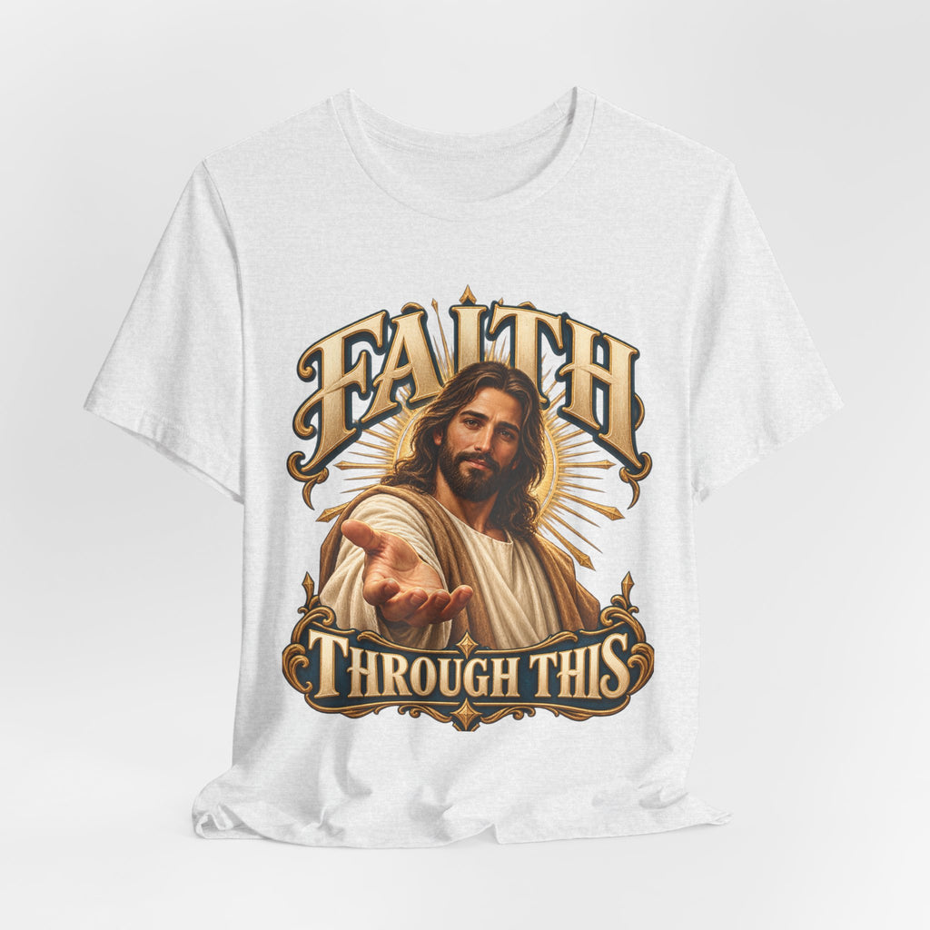 Faith Through This T-Shirt