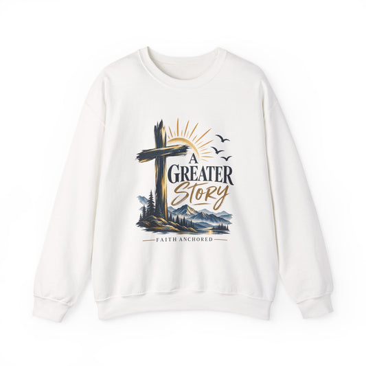 Crewneck Sweatshirt — "A Greater Story" Faith Cross Christian Pullover