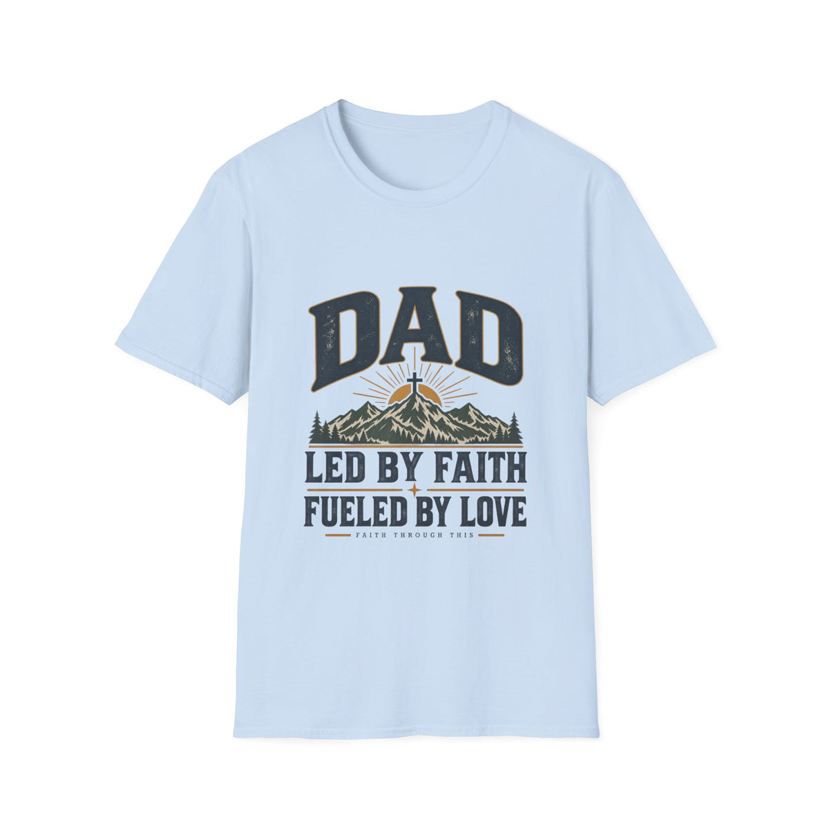 Dad T-Shirt - "Led by Faith, Fueled by Love" Christian Dad Tee