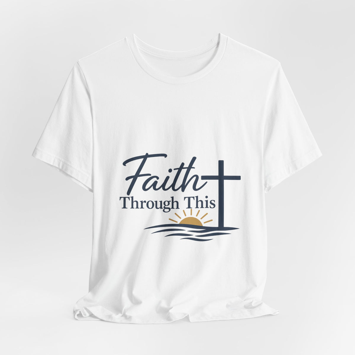 Faith Through This T-Shirt — Christian Cross & Sunrise Inspirational Tee