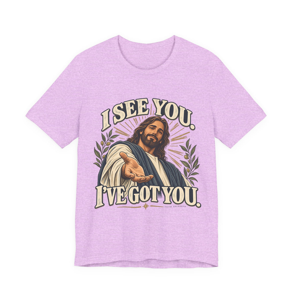 Christian T-Shirt - "I See You, I've Got You" Inspirational Jesus Tee