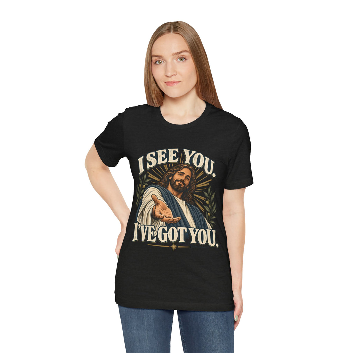Christian T-Shirt - "I See You, I've Got You" Inspirational Jesus Tee