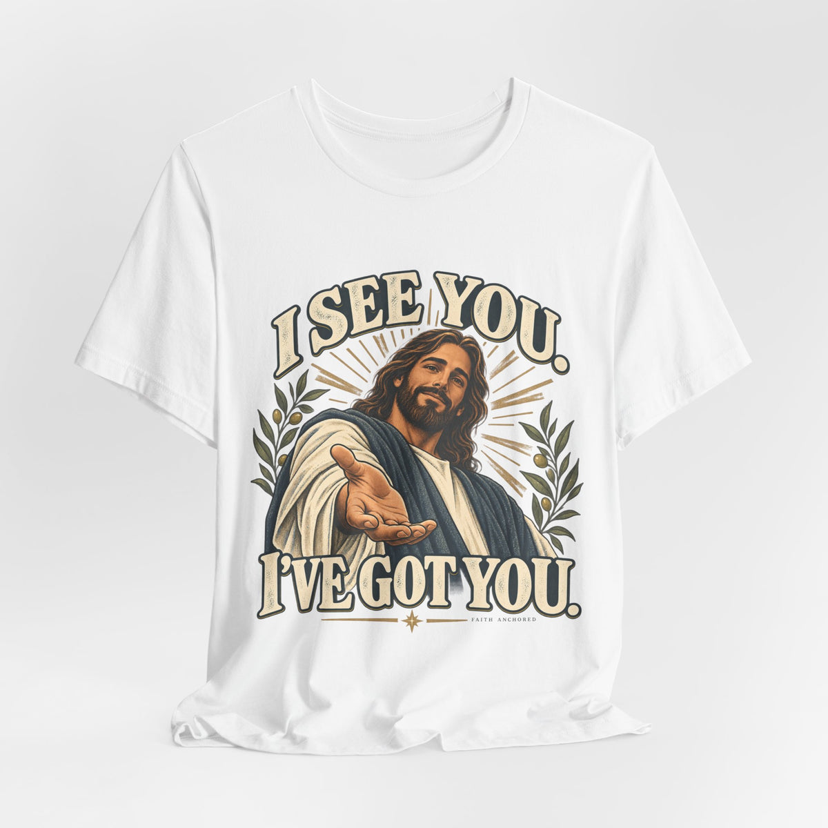 Christian T-Shirt - "I See You, I've Got You" Inspirational Jesus Tee