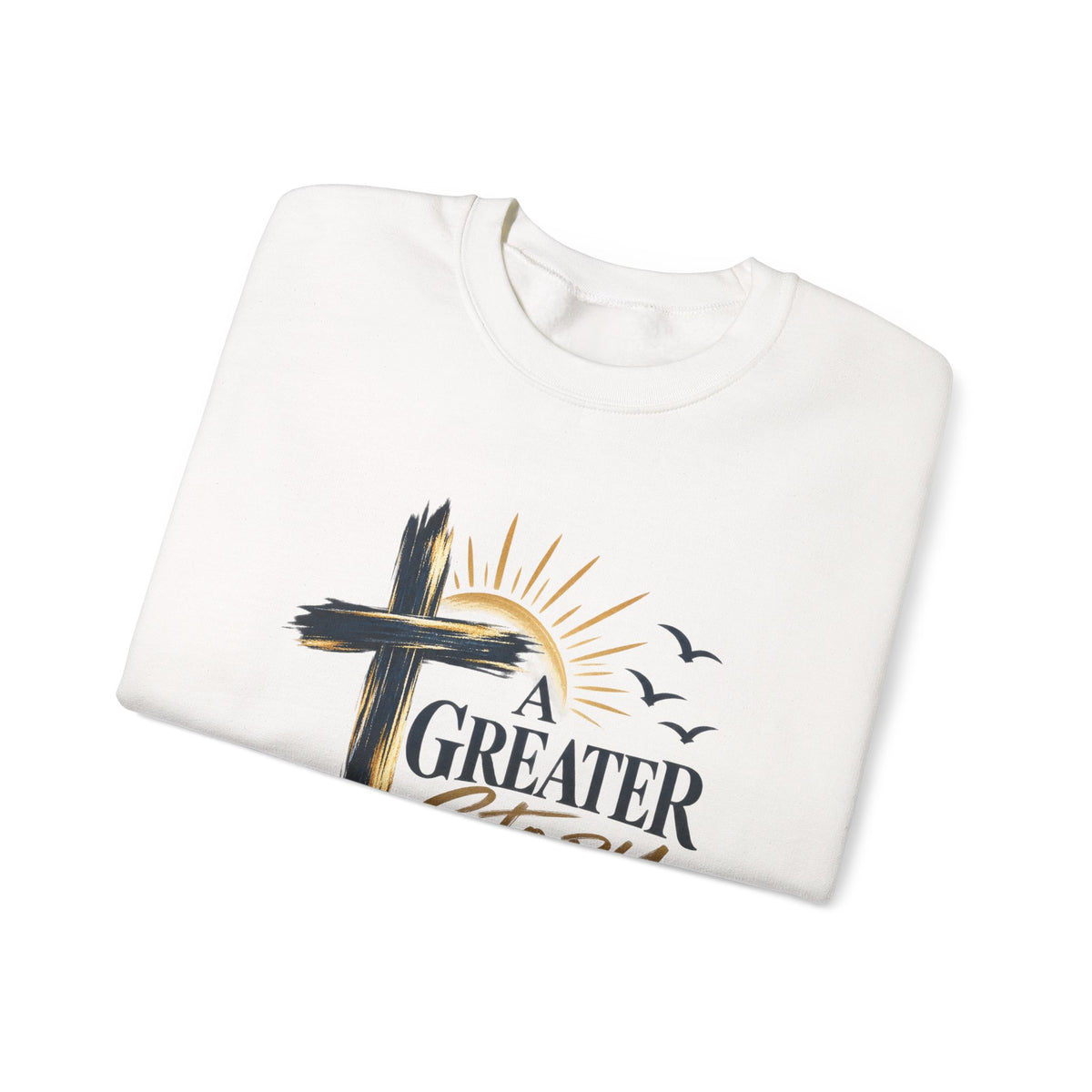 Crewneck Sweatshirt — "A Greater Story" Faith Cross Christian Pullover