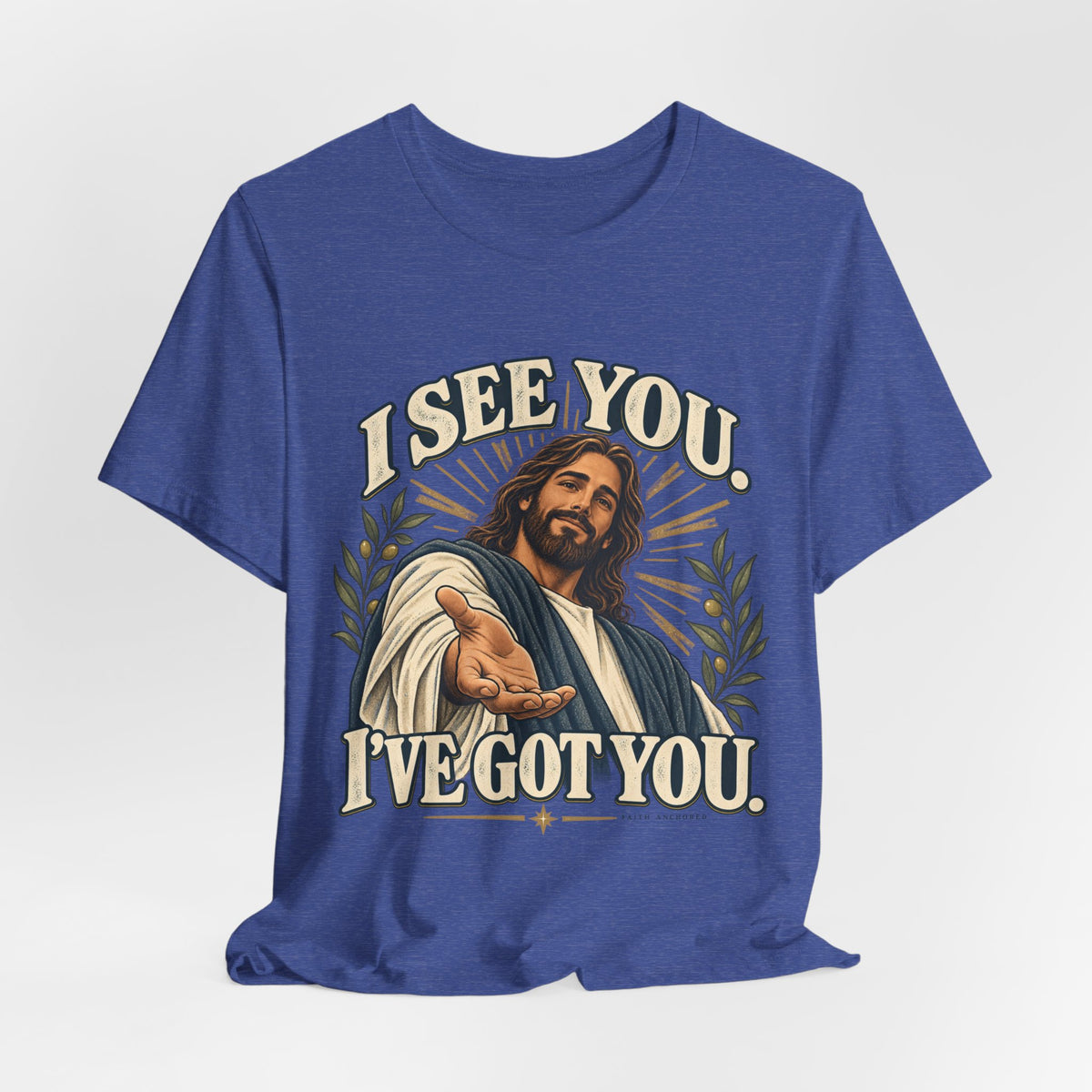 Christian T-Shirt - "I See You, I've Got You" Inspirational Jesus Tee