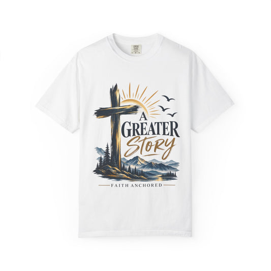 A Greater Story T-Shirt — Faith Anchored Christian Tee