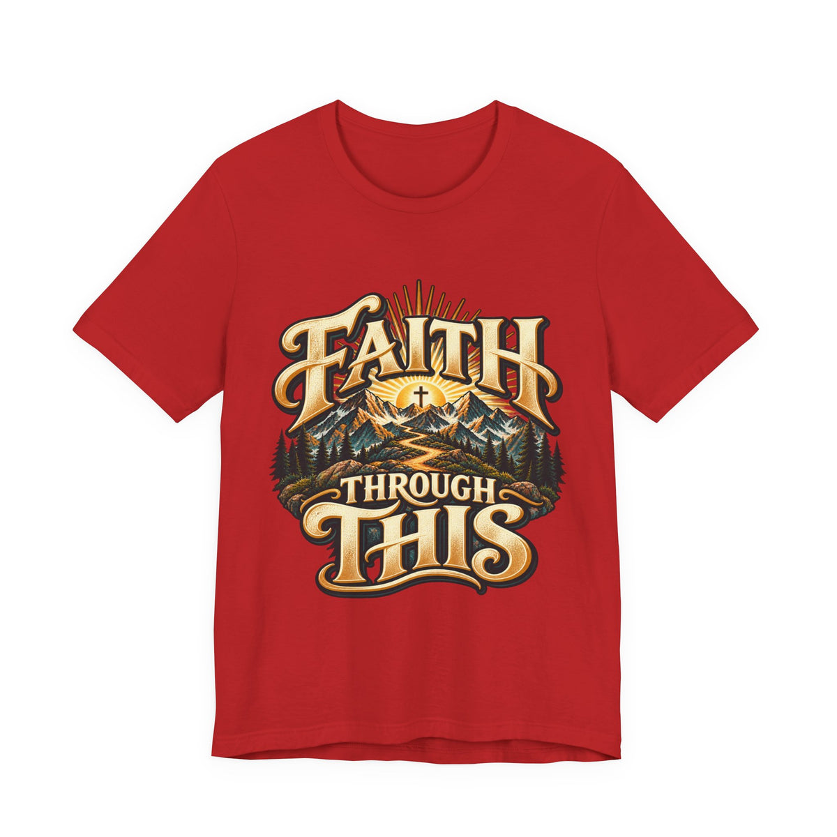 Faith Through This T‑Shirt — Christian Mountain Faith Graphic Tee