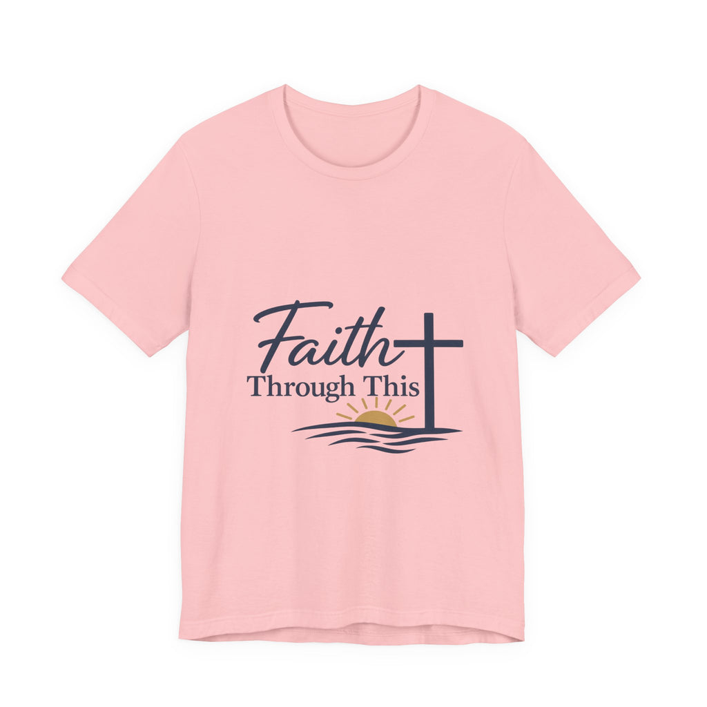 Faith Through This T-Shirt — Christian Cross & Sunrise Inspirational Tee