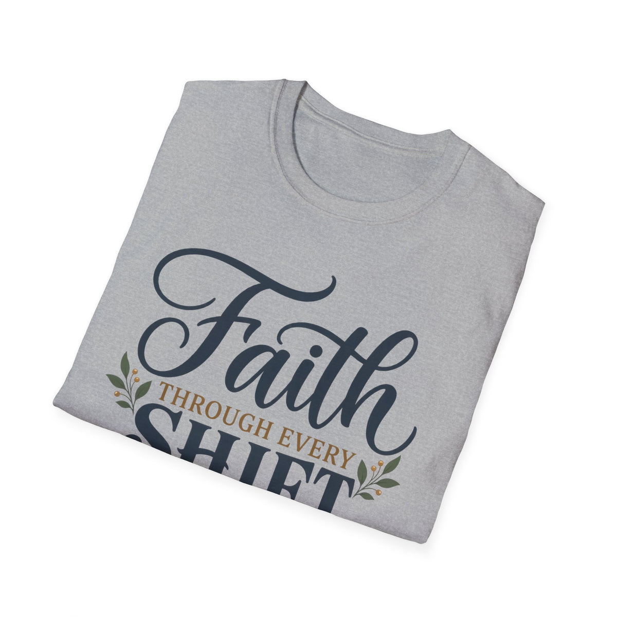 Faith Through Every Shift T-Shirt — Nurse/Healthcare Christian Workwear