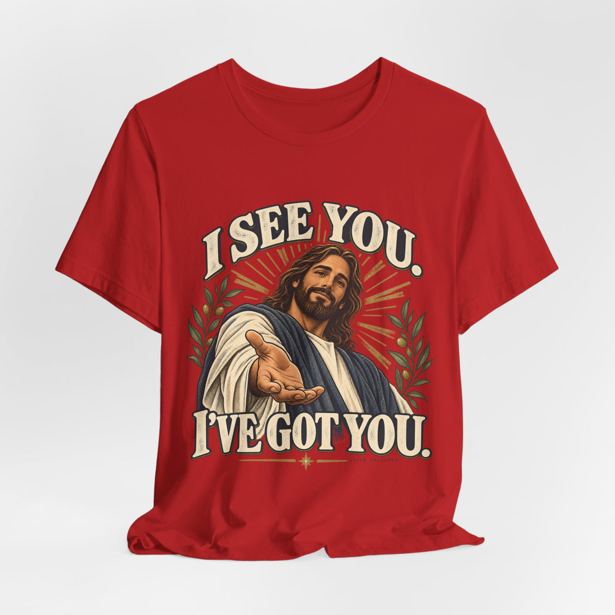 Christian T-Shirt - "I See You, I've Got You" Inspirational Jesus Tee