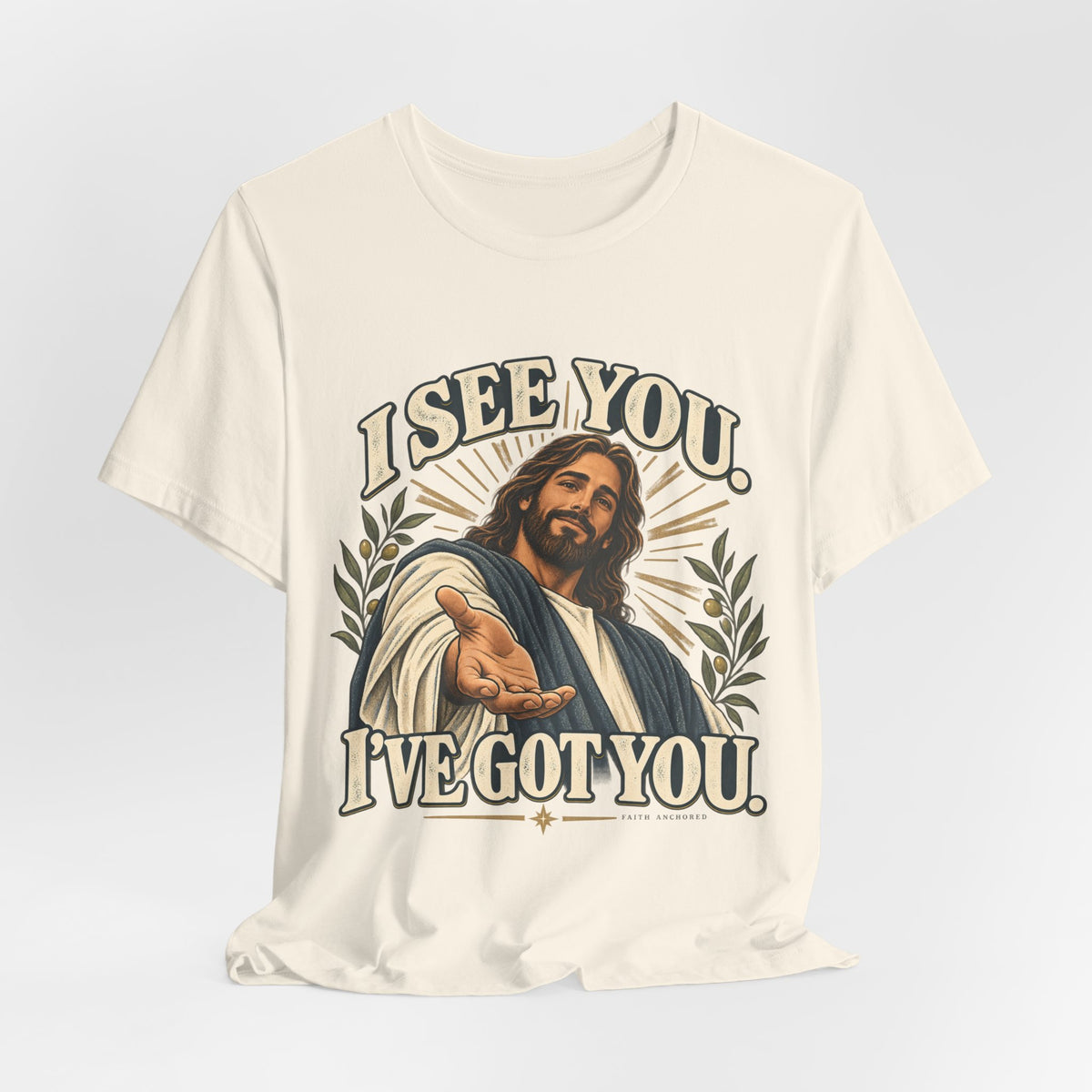 Christian T-Shirt - "I See You, I've Got You" Inspirational Jesus Tee