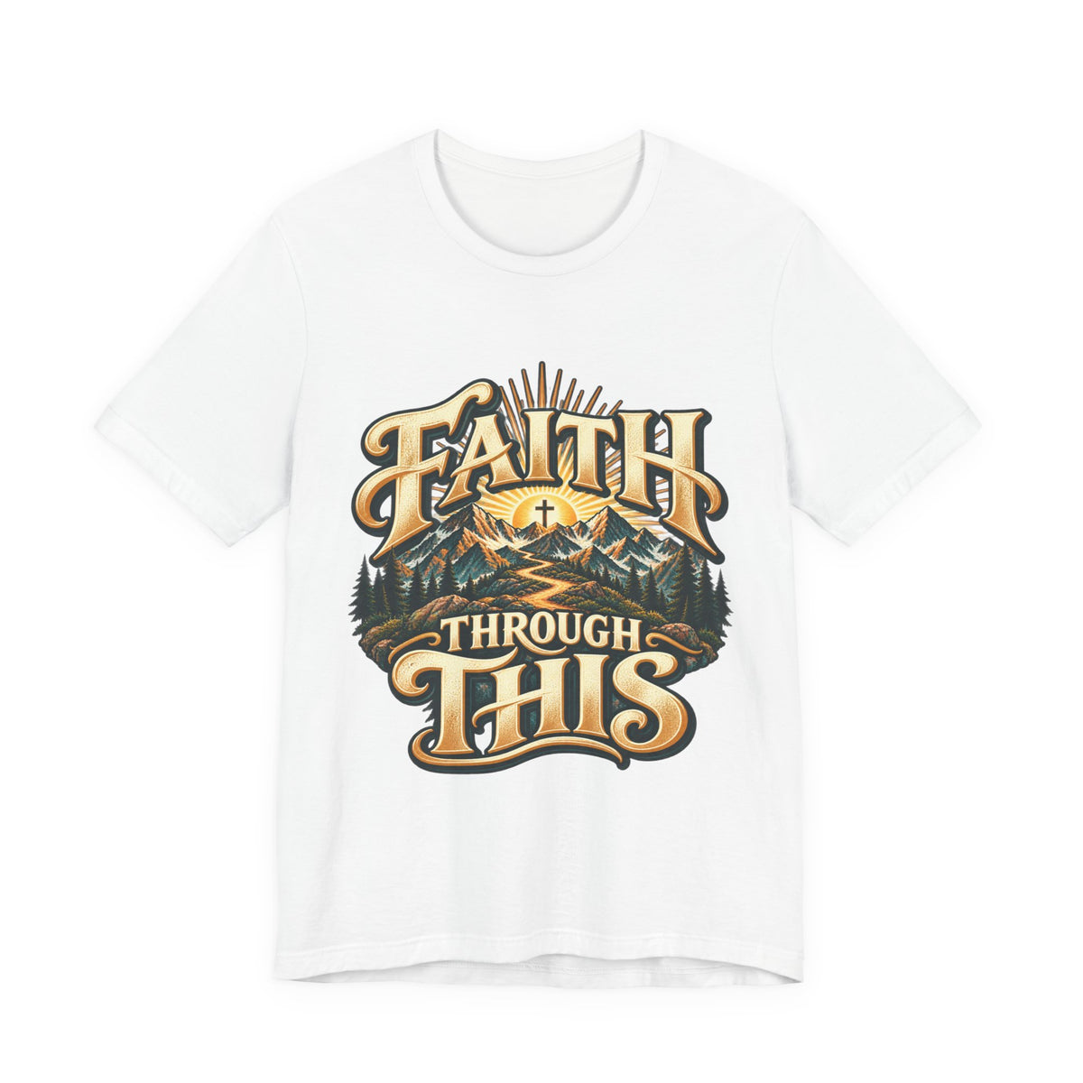 Faith Through This T‑Shirt — Christian Mountain Faith Graphic Tee
