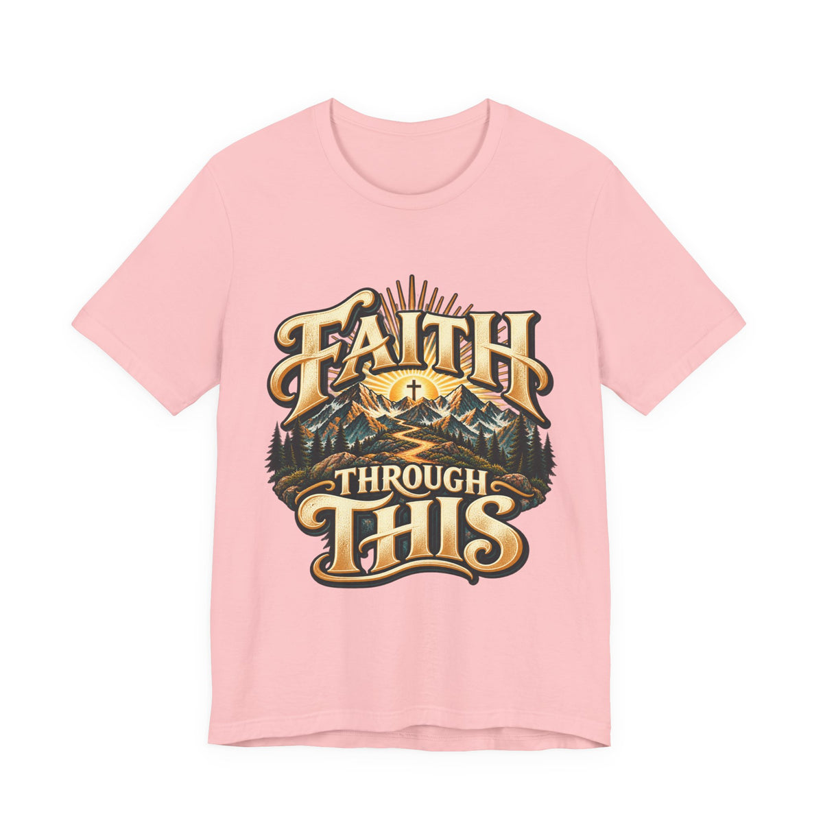 Faith Through This T‑Shirt — Christian Mountain Faith Graphic Tee