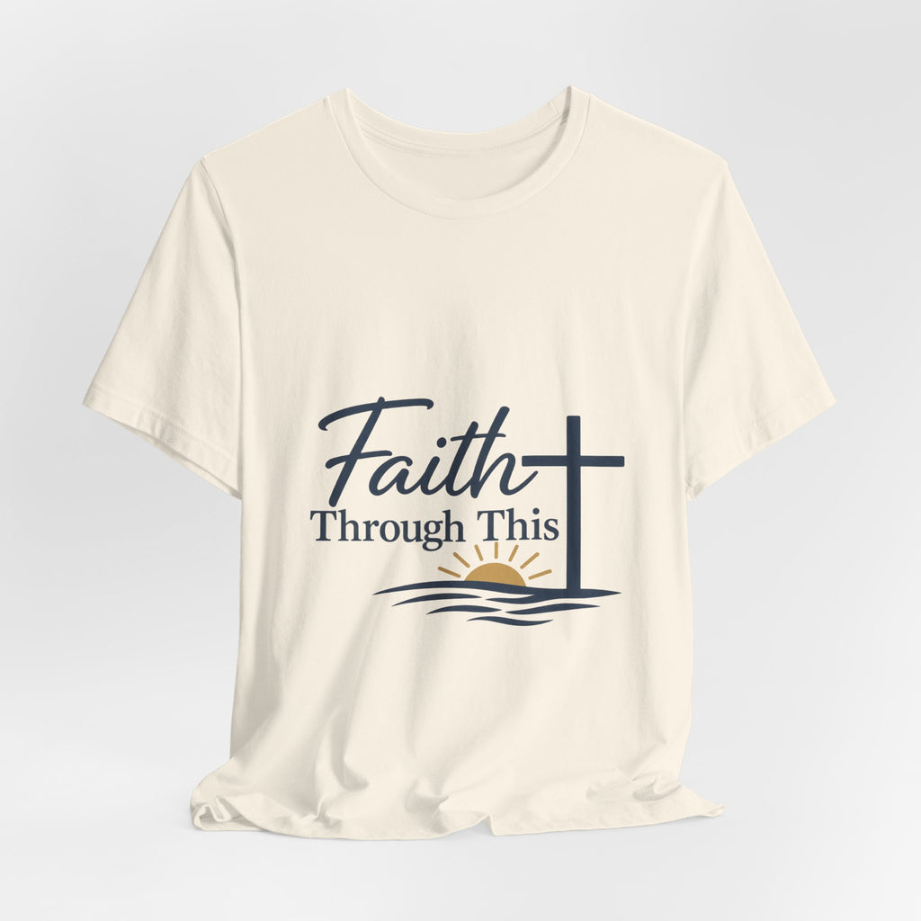 Faith Through This T-Shirt — Christian Cross & Sunrise Inspirational Tee