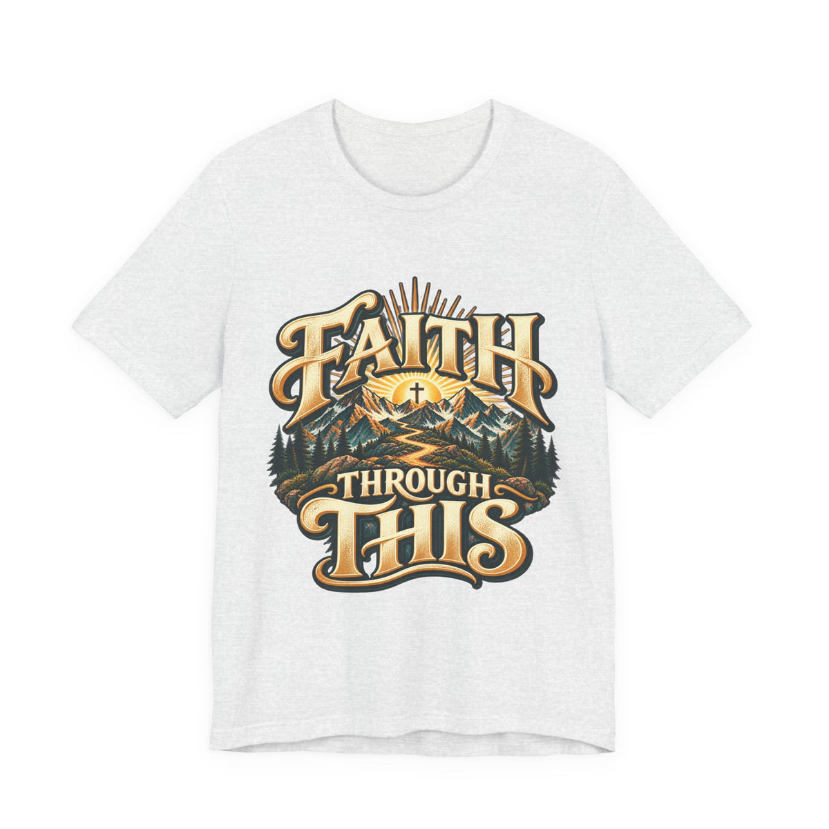 Faith Through This T‑Shirt — Christian Mountain Faith Graphic Tee