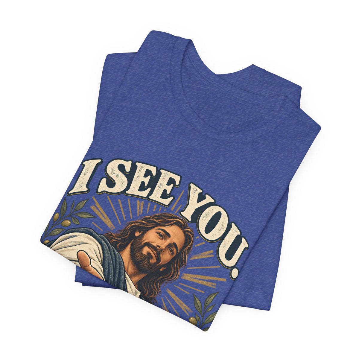 Christian T-Shirt - "I See You, I've Got You" Inspirational Jesus Tee