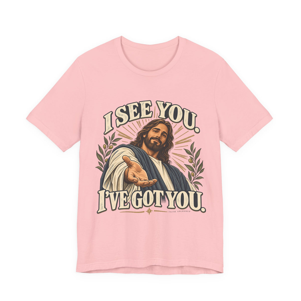 Christian T-Shirt - "I See You, I've Got You" Inspirational Jesus Tee