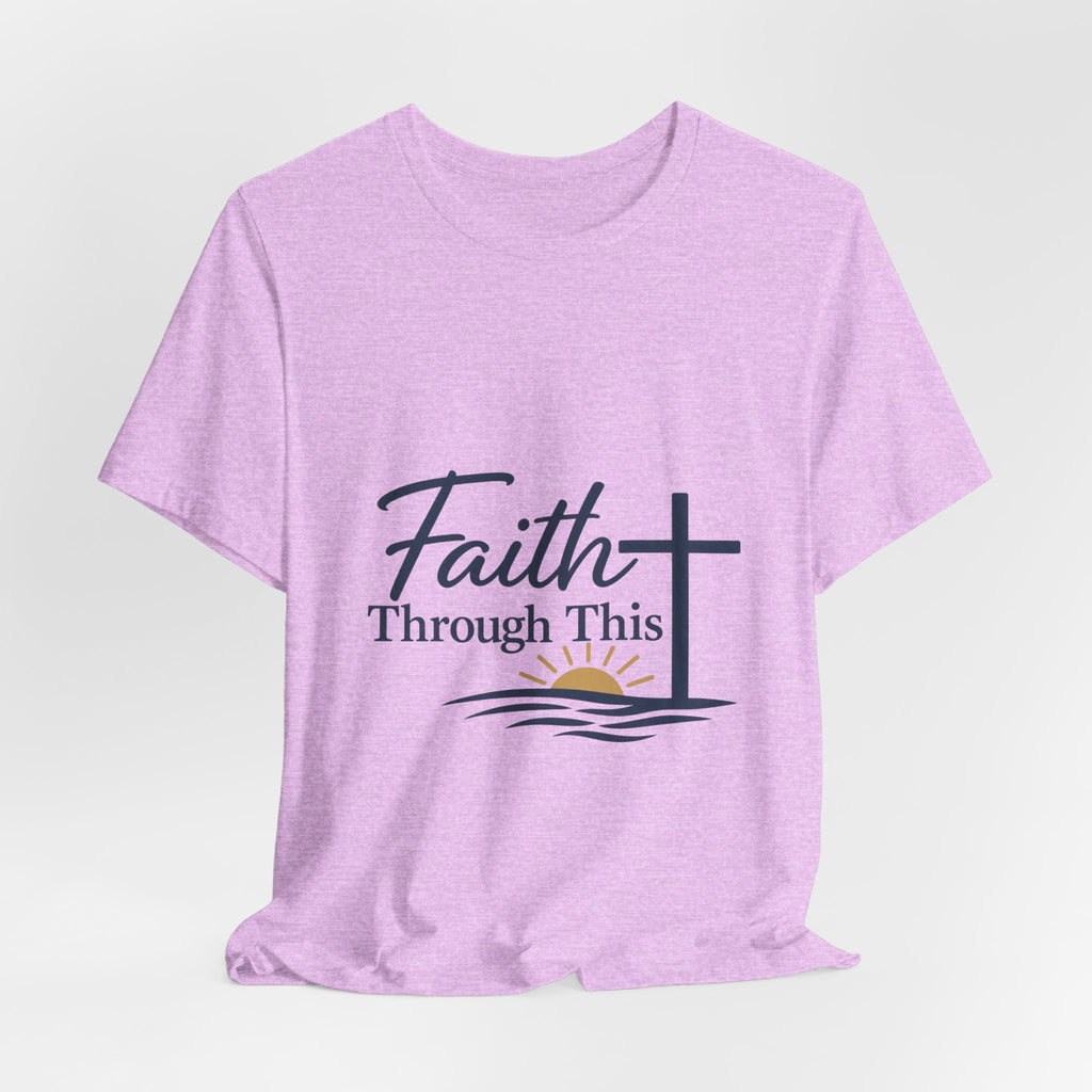 Faith Through This T-Shirt — Christian Cross & Sunrise Inspirational Tee