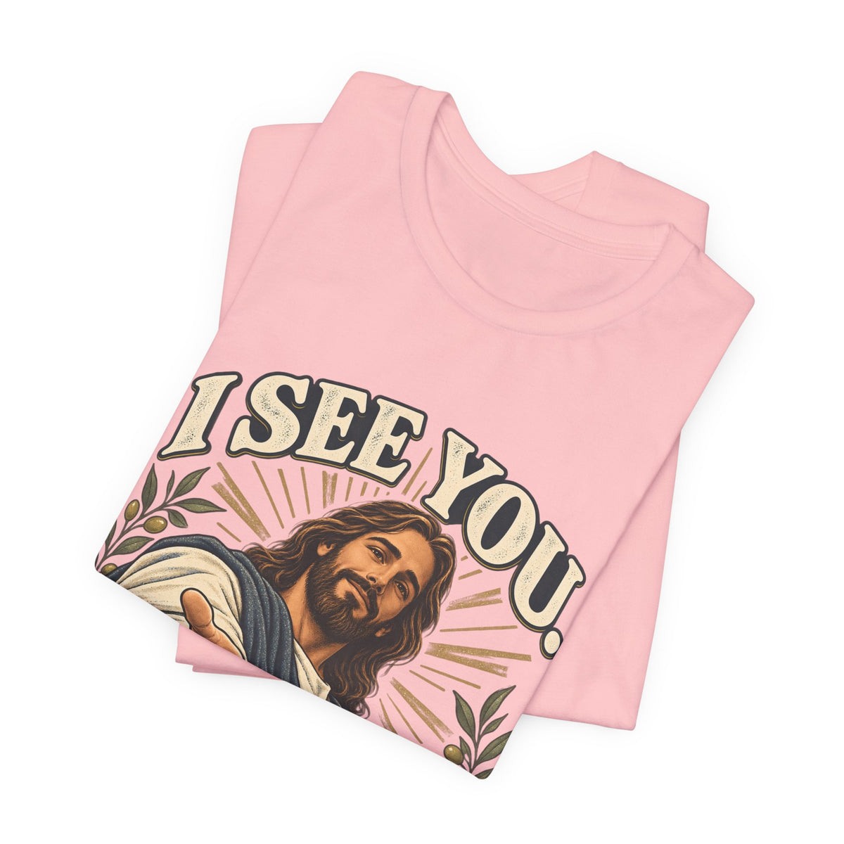 Christian T-Shirt - "I See You, I've Got You" Inspirational Jesus Tee