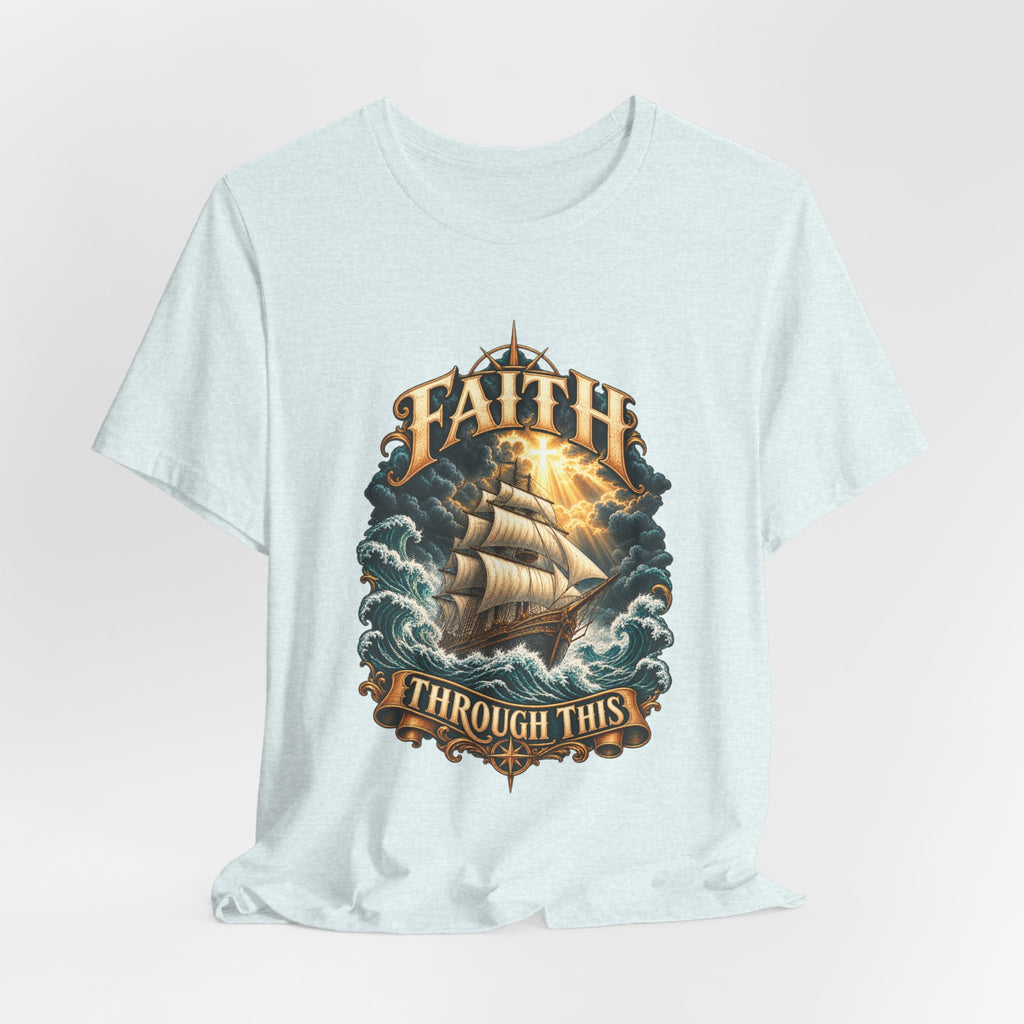 Faith Through This T-Shirt – Nautical Sailing Inspirational Tee