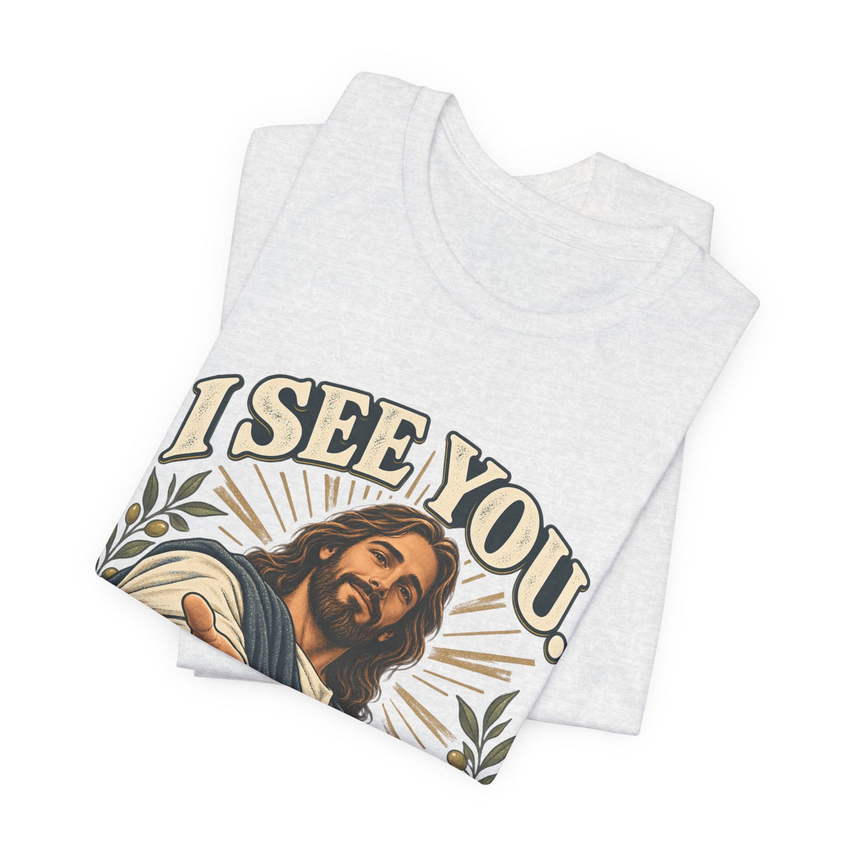 Christian T-Shirt - "I See You, I've Got You" Inspirational Jesus Tee