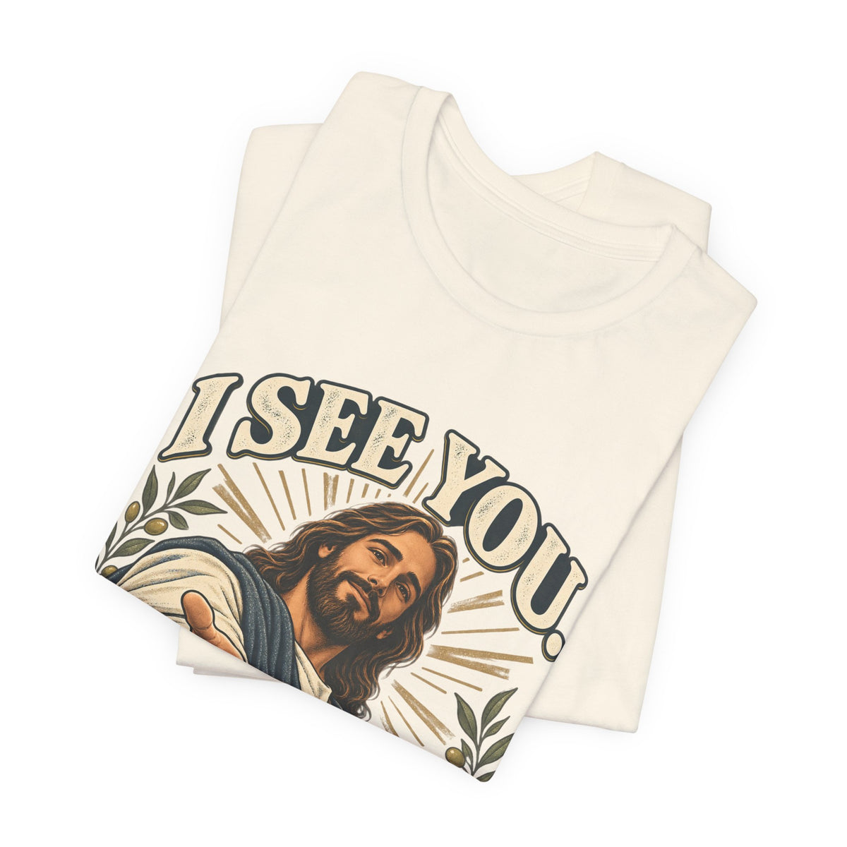 Christian T-Shirt - "I See You, I've Got You" Inspirational Jesus Tee
