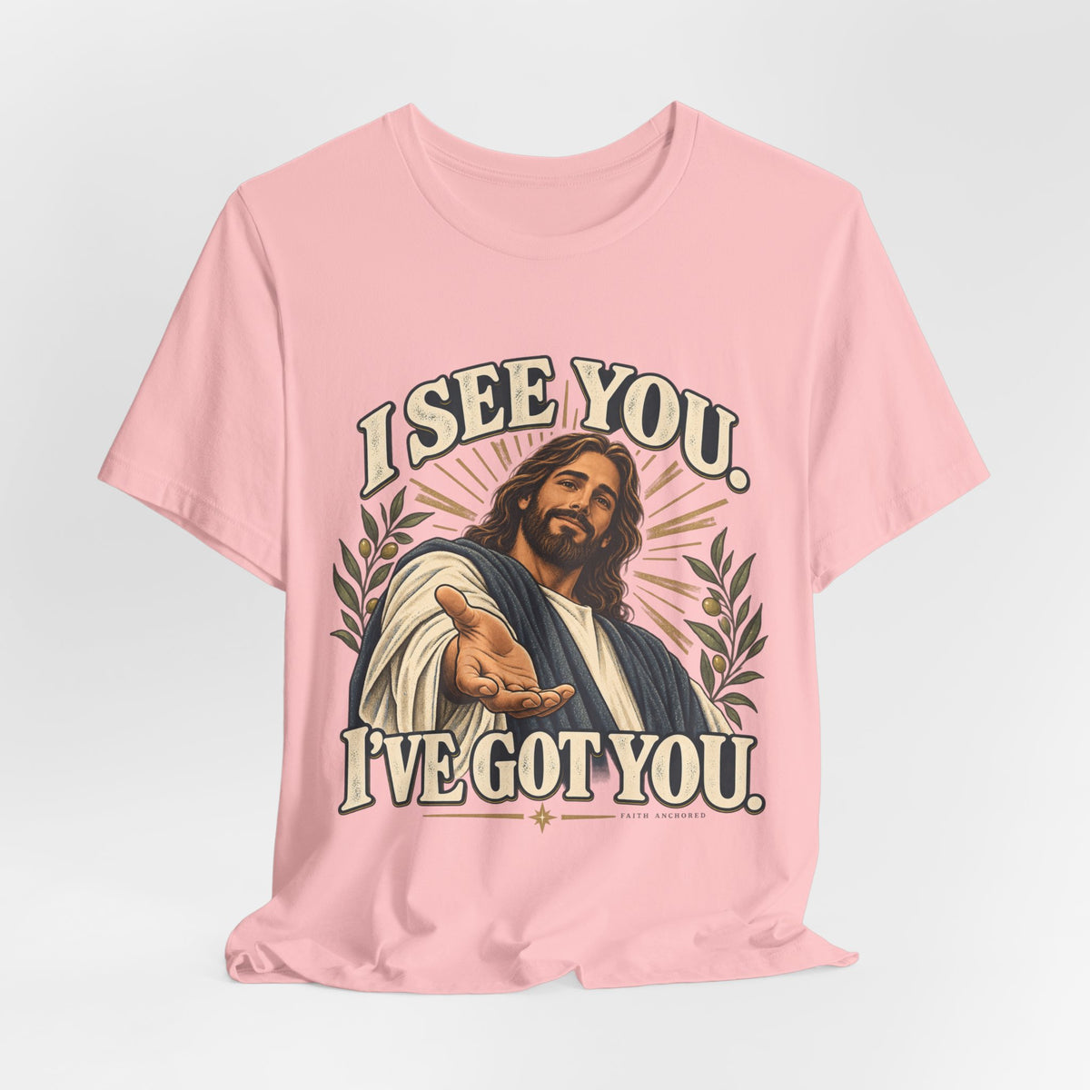 Christian T-Shirt - "I See You, I've Got You" Inspirational Jesus Tee