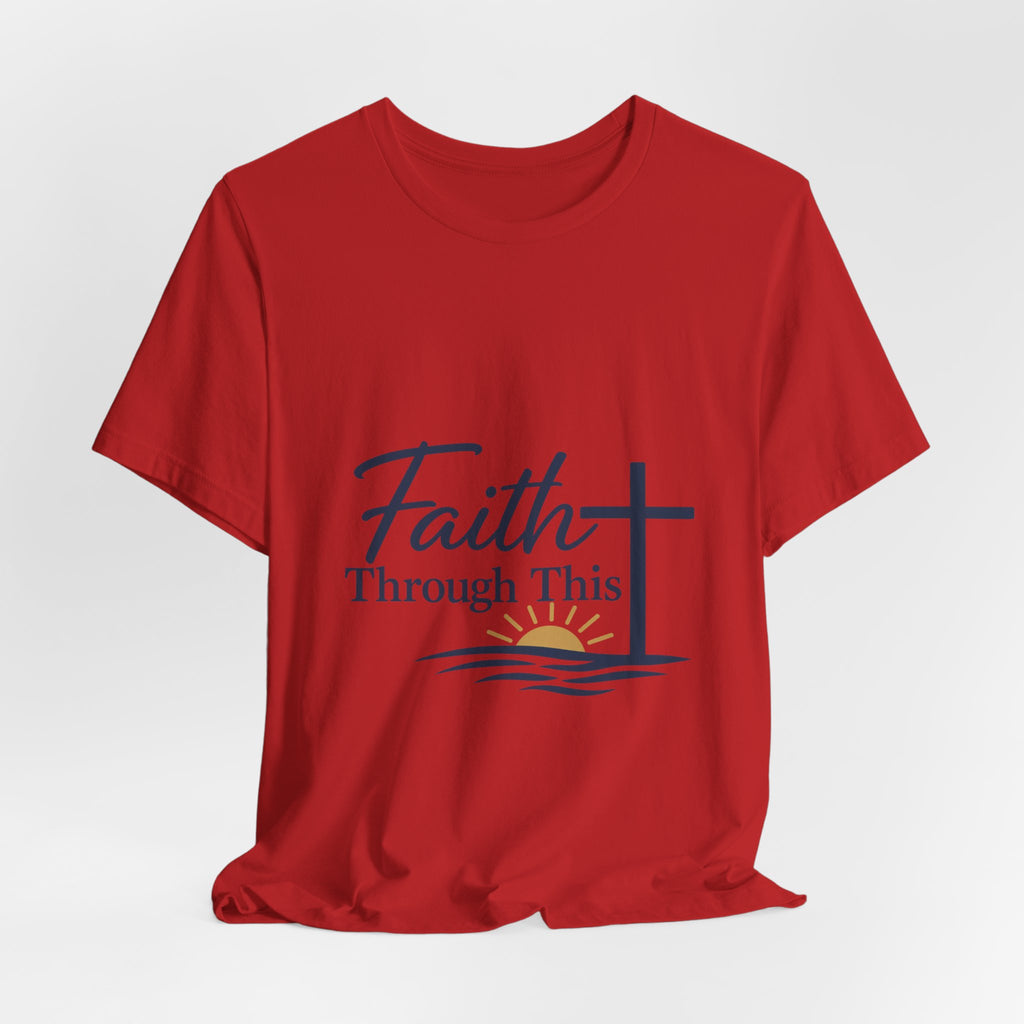Faith Through This T-Shirt — Christian Cross & Sunrise Inspirational Tee
