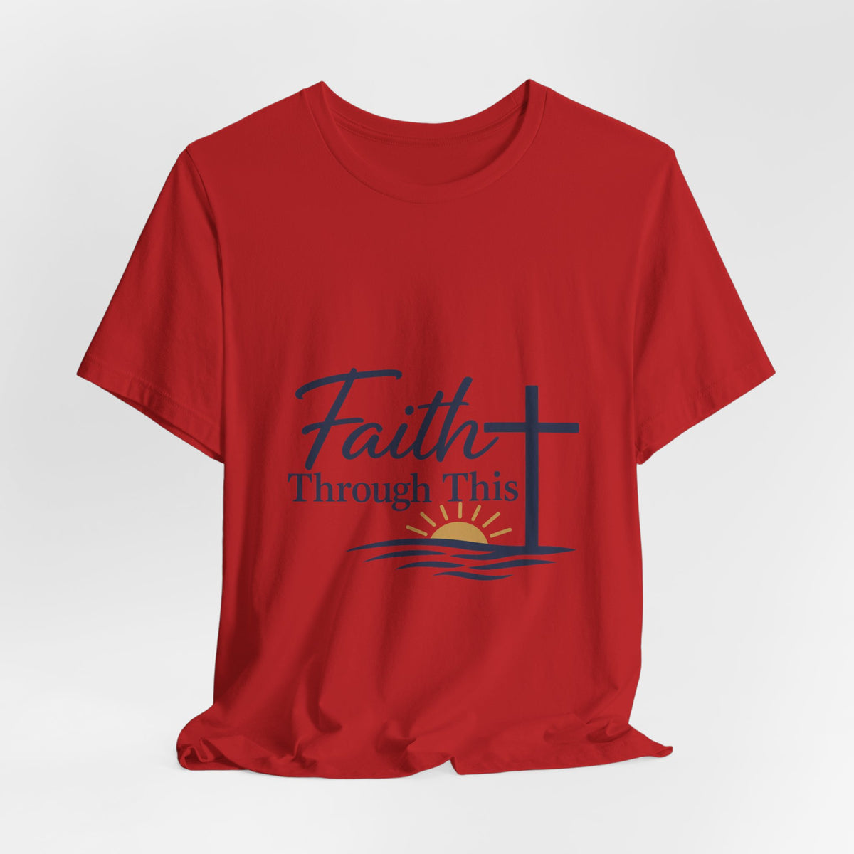 Faith Through This T-Shirt — Christian Cross & Sunrise Inspirational Tee