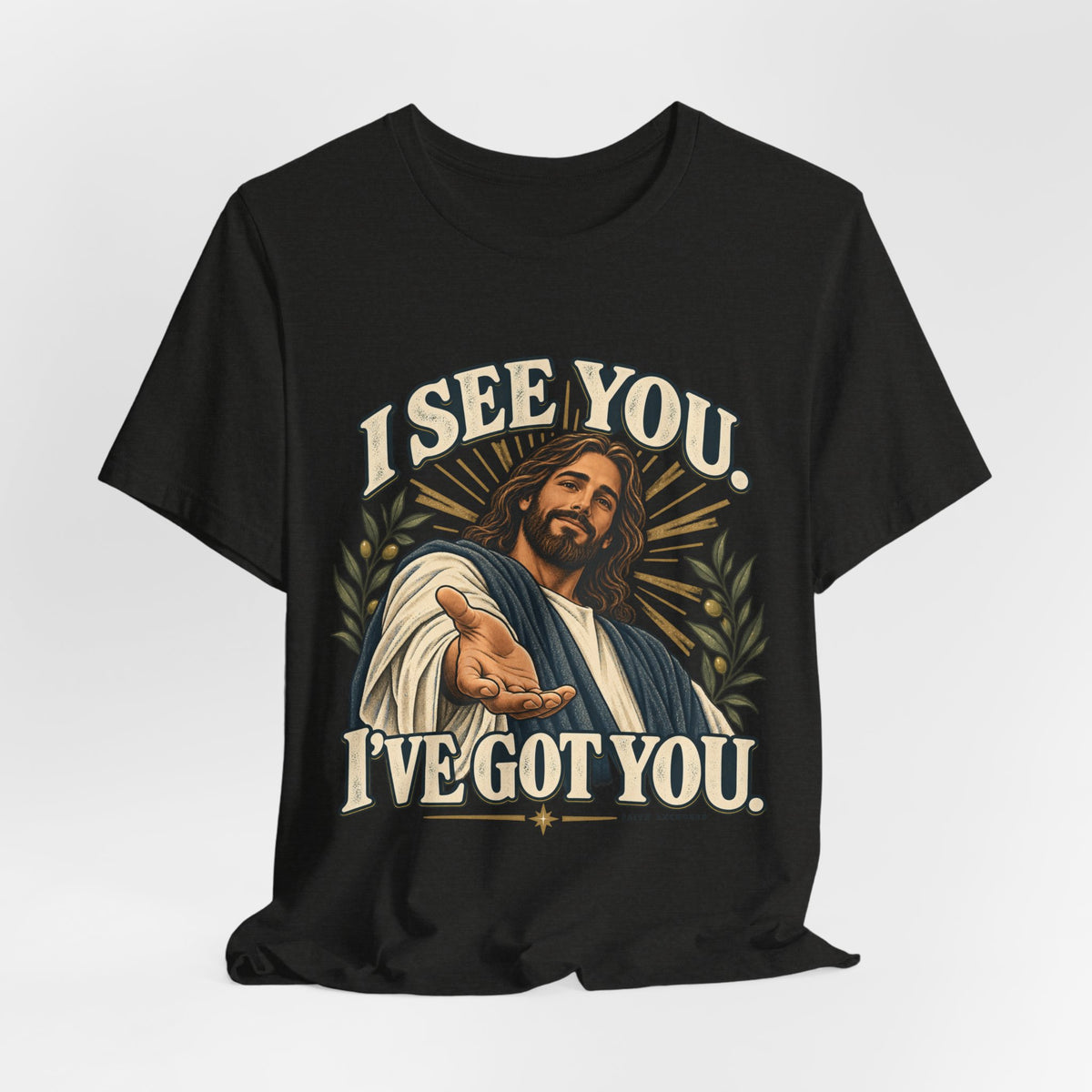 Christian T-Shirt - "I See You, I've Got You" Inspirational Jesus Tee