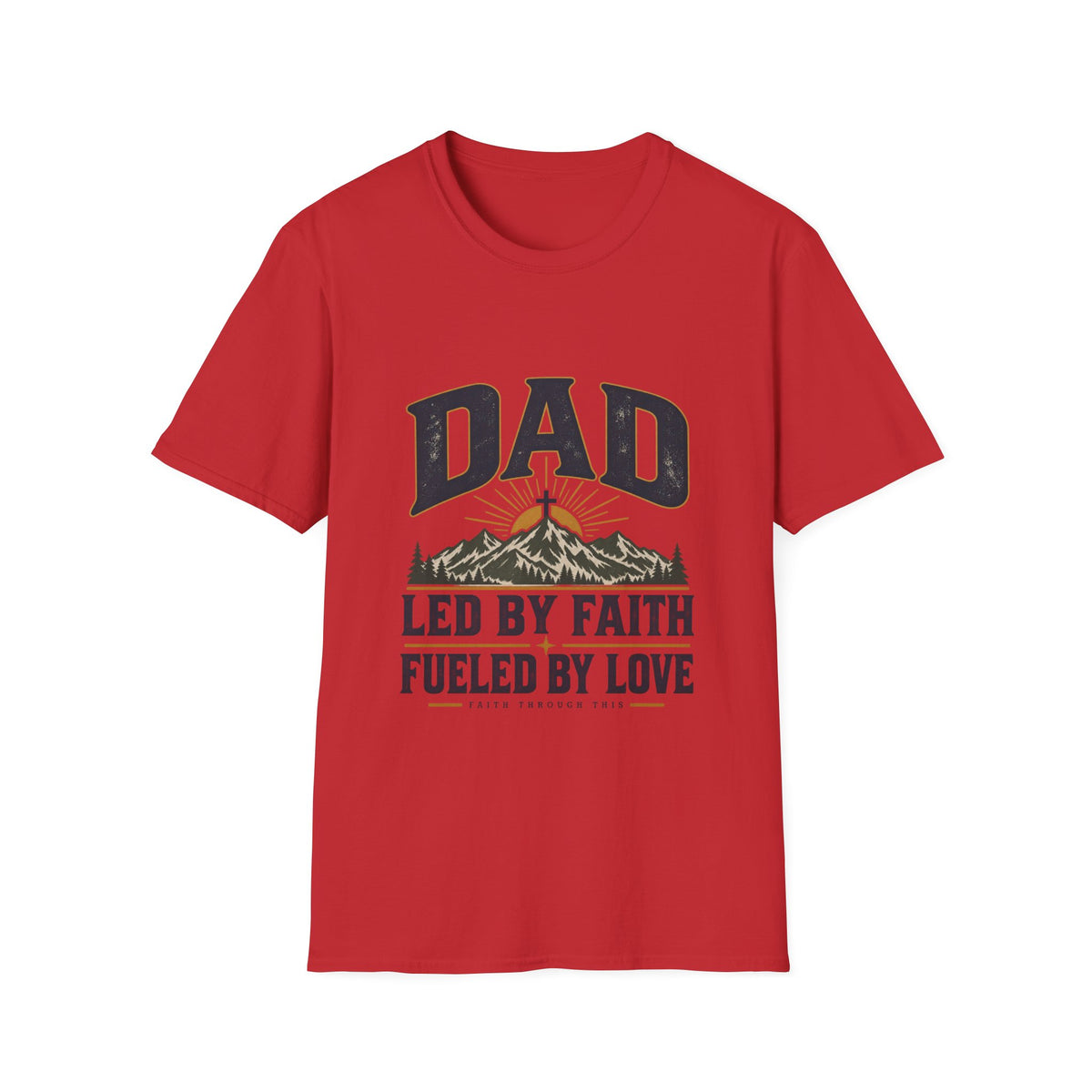 Dad T-Shirt - "Led by Faith, Fueled by Love" Christian Dad Tee